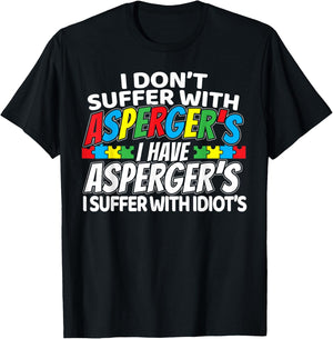 I Don't Suffer With Aspergers Funny Awareness T-Shirt - T-Shirt | Black