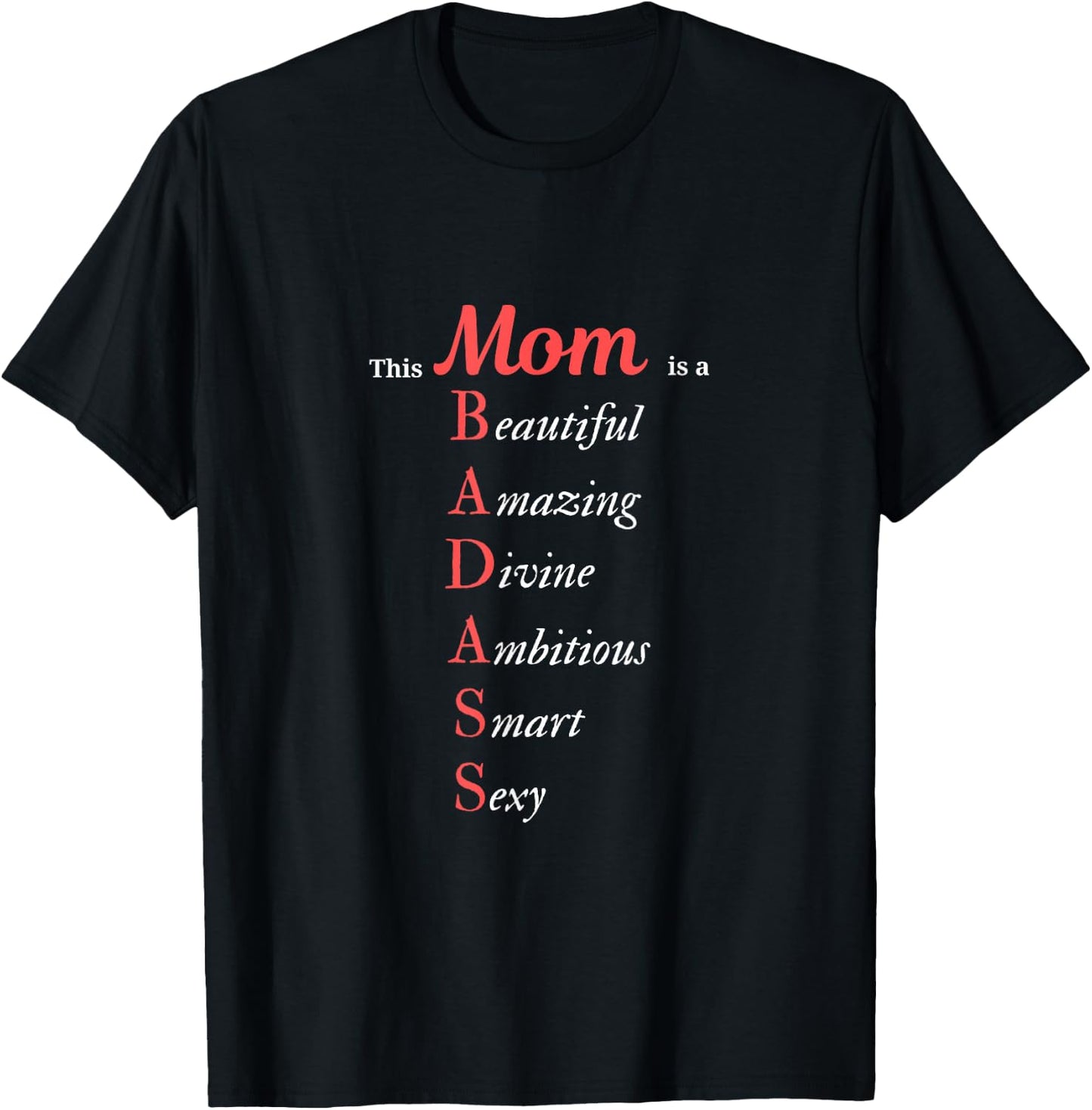 This Mom is a BADASS Beautiful, Amazing, Smart and Sexy T-Shirt - T-Shirt | Black
