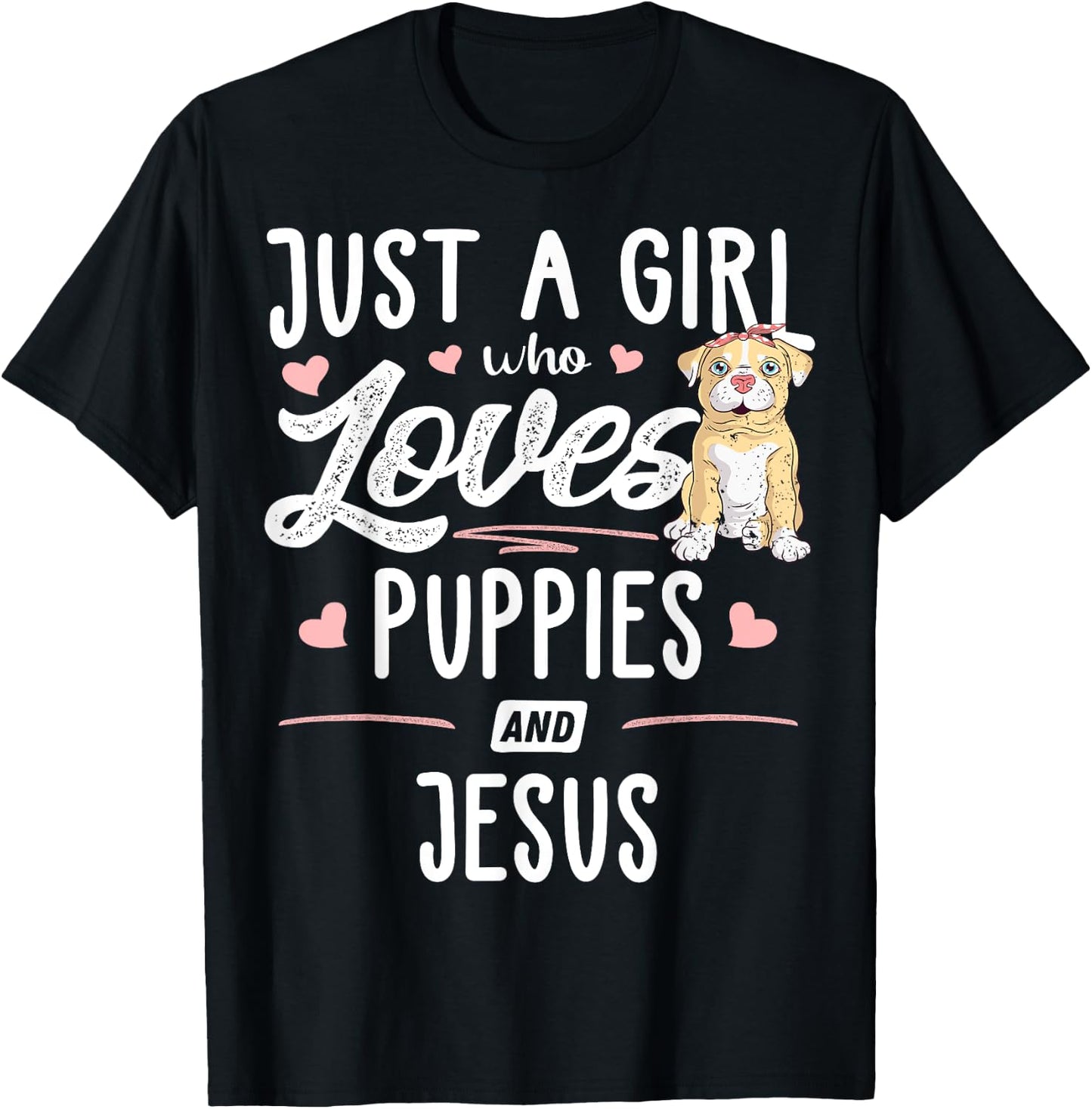 Just A Girl Who Loves Puppies And Jesus Gift Women T-Shirt - T-Shirt | Black
