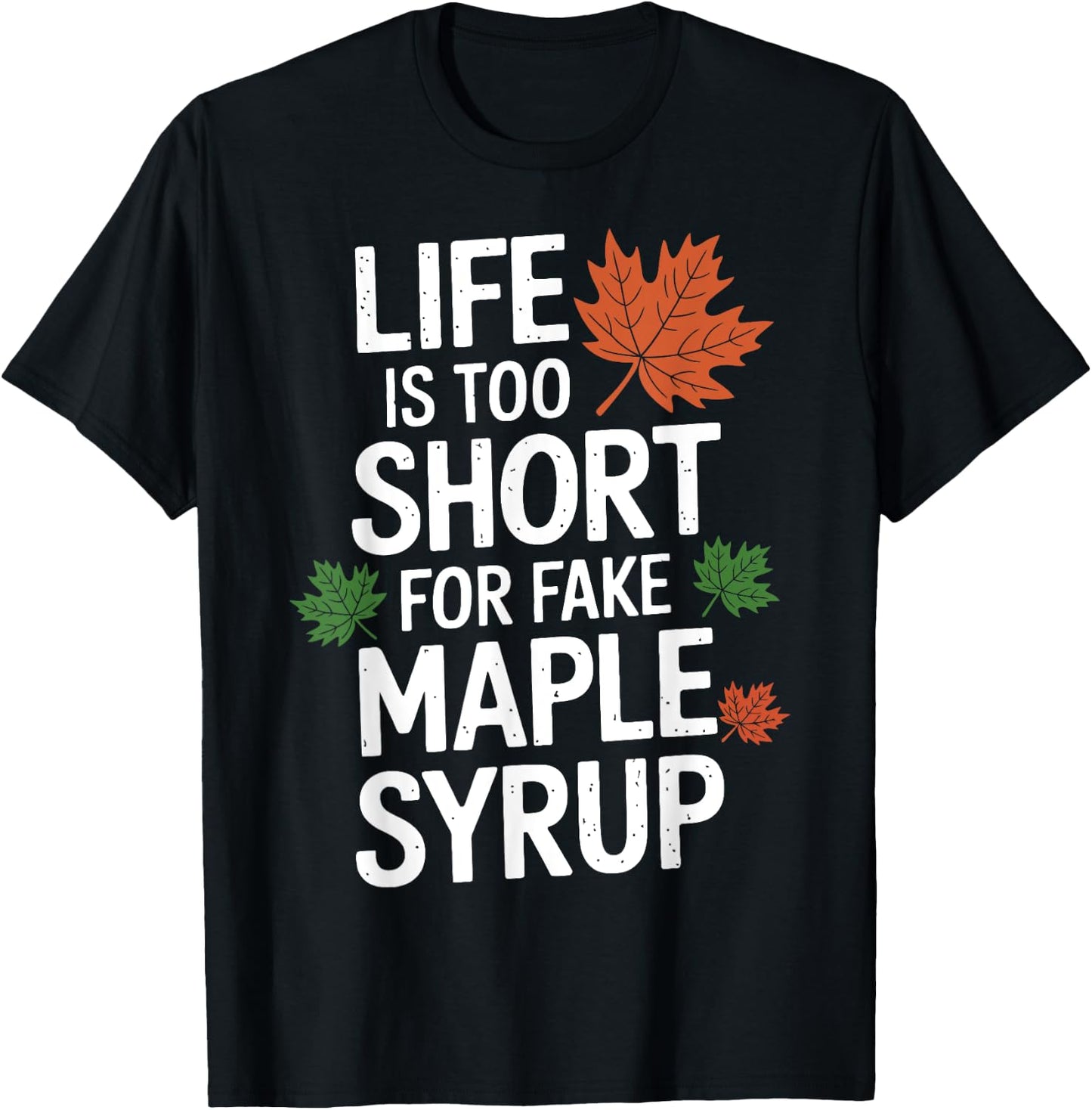 Life is Too Short for Fake Maple Syrup Maple Tree Tapping T-Shirt - T-Shirt | Black