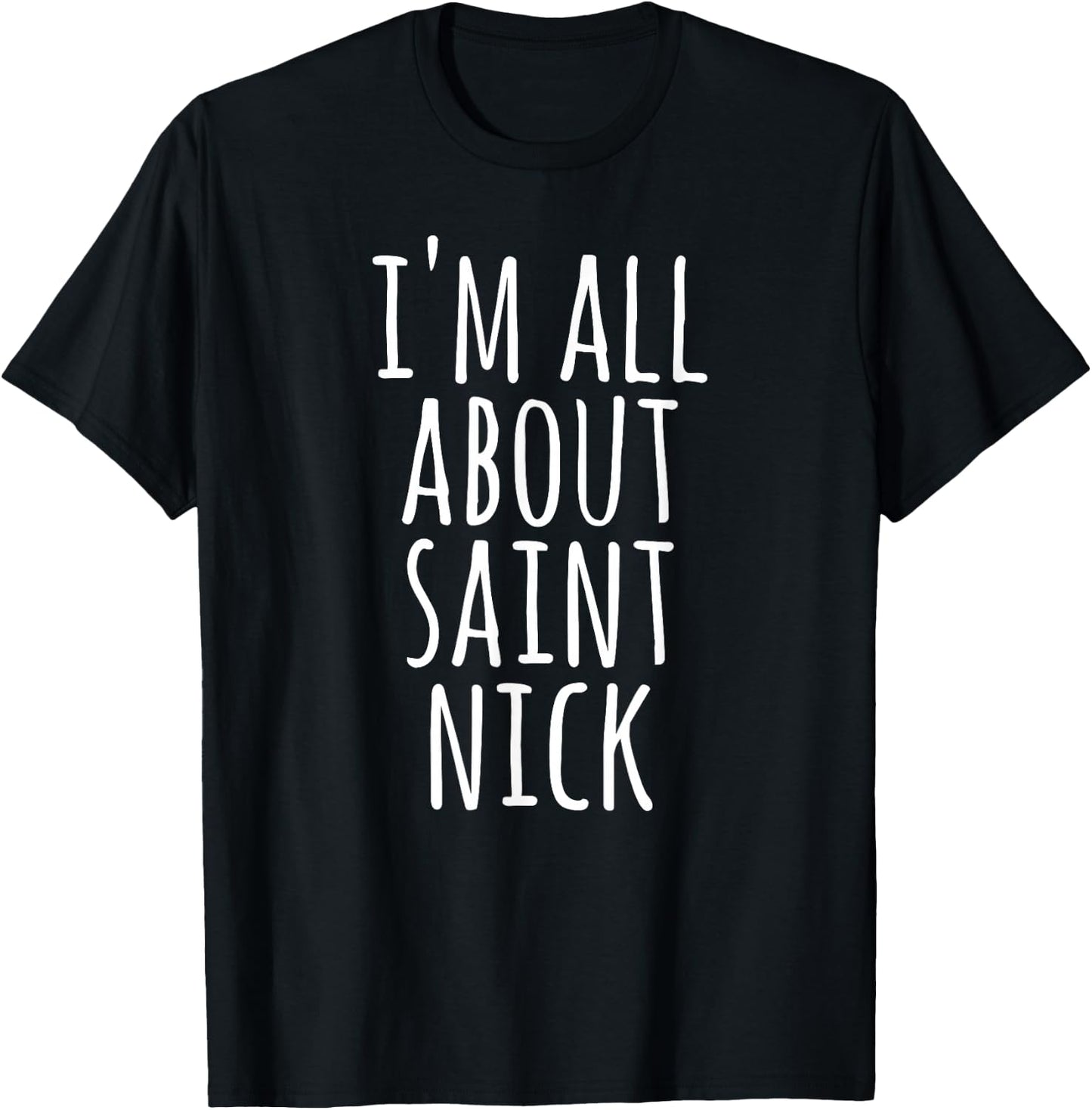 St. Nick Shirt, I'm All About Saint Nick , Christmas T-Shirt - T-Shirt | Black