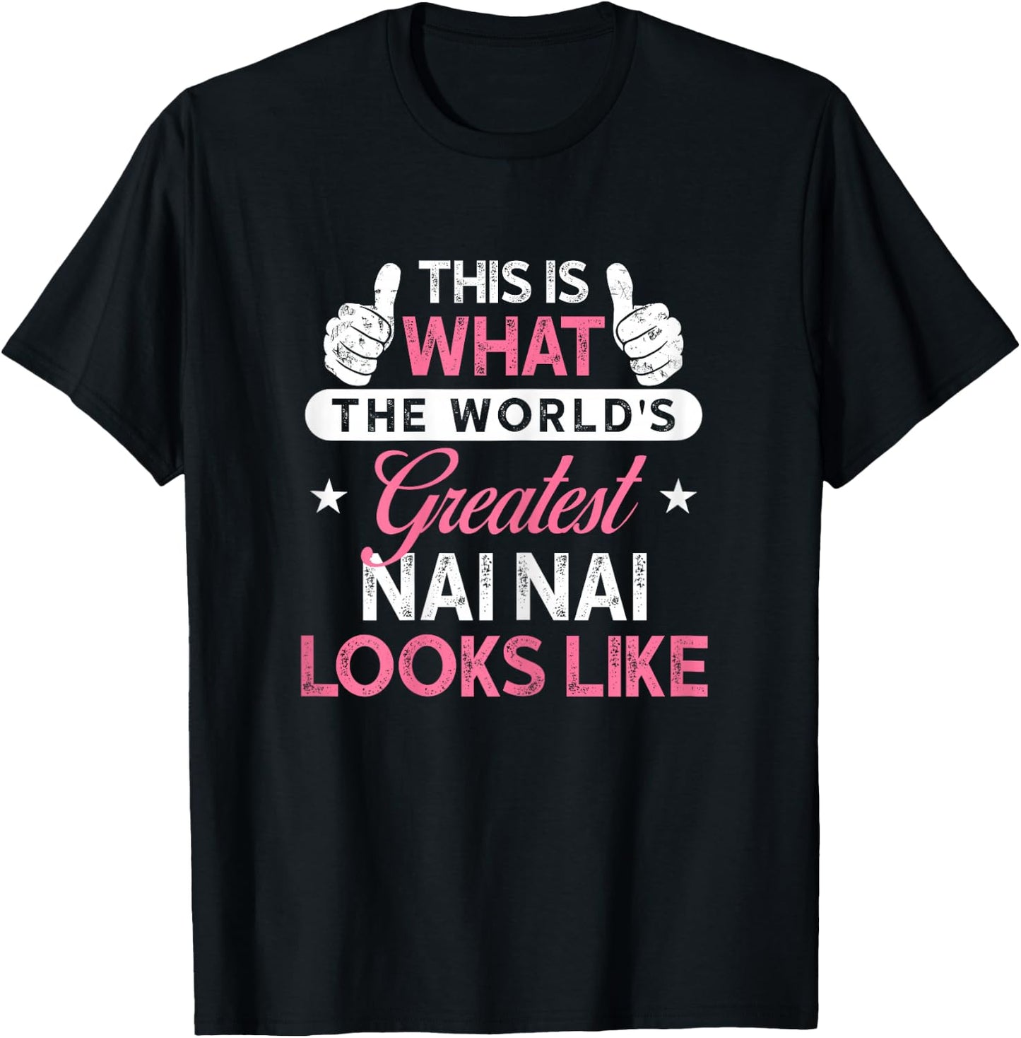 Nai Nai Shirt Gift: World's Greatest Nai Nai T-Shirt - T-Shirt | Black