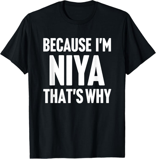 Because I'm Niya That's Why Am Personalized Name T-Shirt - T-Shirt | Black