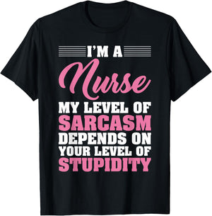 I'm A Nurse My Level Of Sarcasm Depends Funny Nurse T Shirt T-Shirt - T-Shirt | Black