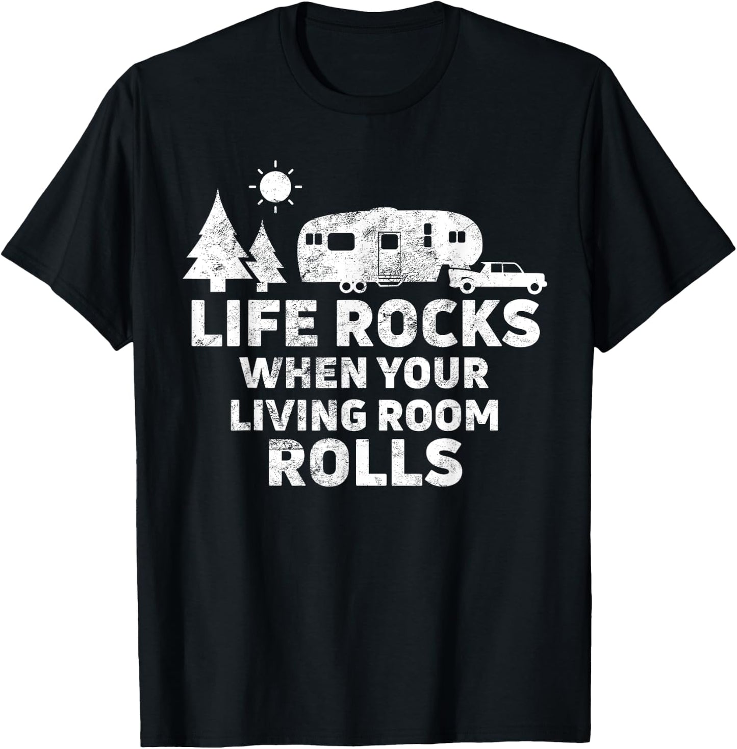 Life Rocks When Your Living Room Rolls Camping Gift T-Shirt - T-Shirt | Black