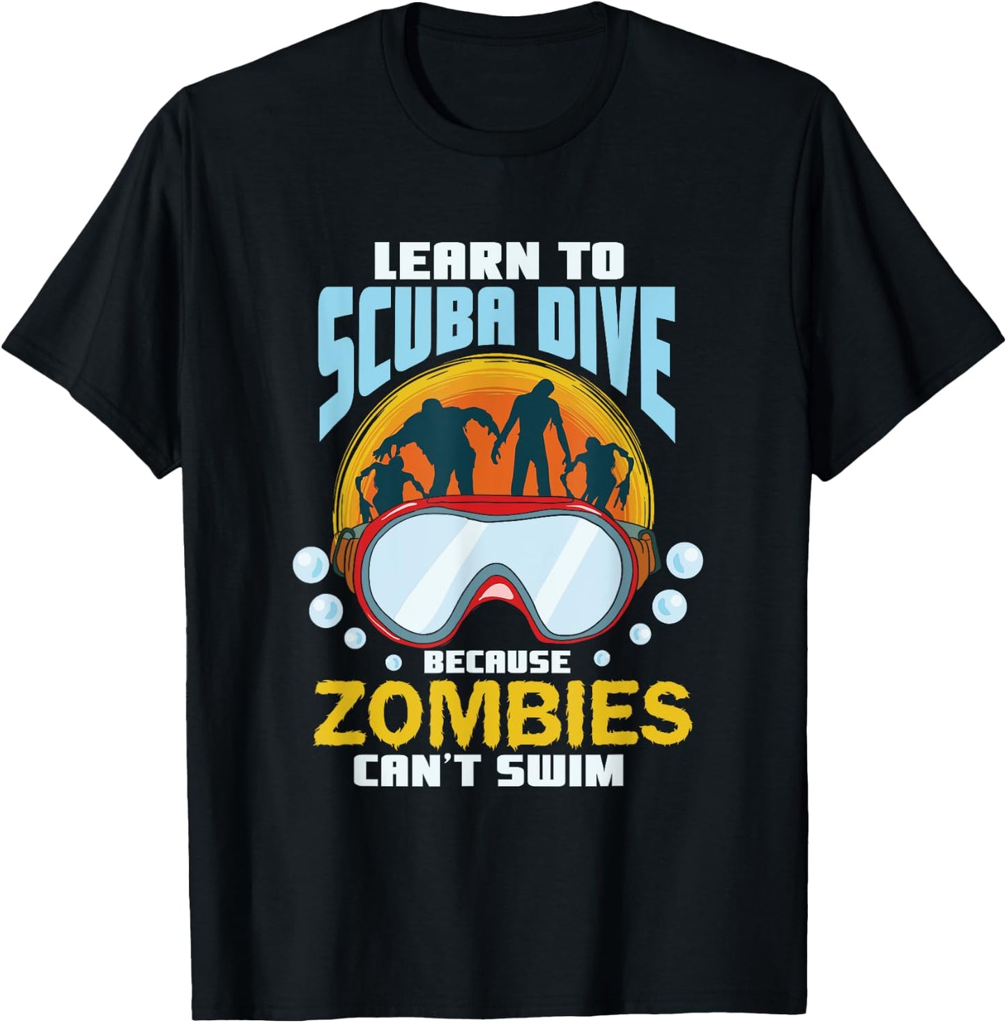 Learn To Scuba Dive Zombies Can't Swim Scuba Diver T-Shirt - T-Shirt | Black