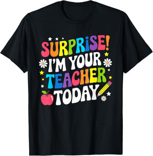 Surprise I'm Your Teacher Today Women Substitute Teacher T-Shirt - T-Shirt | Black