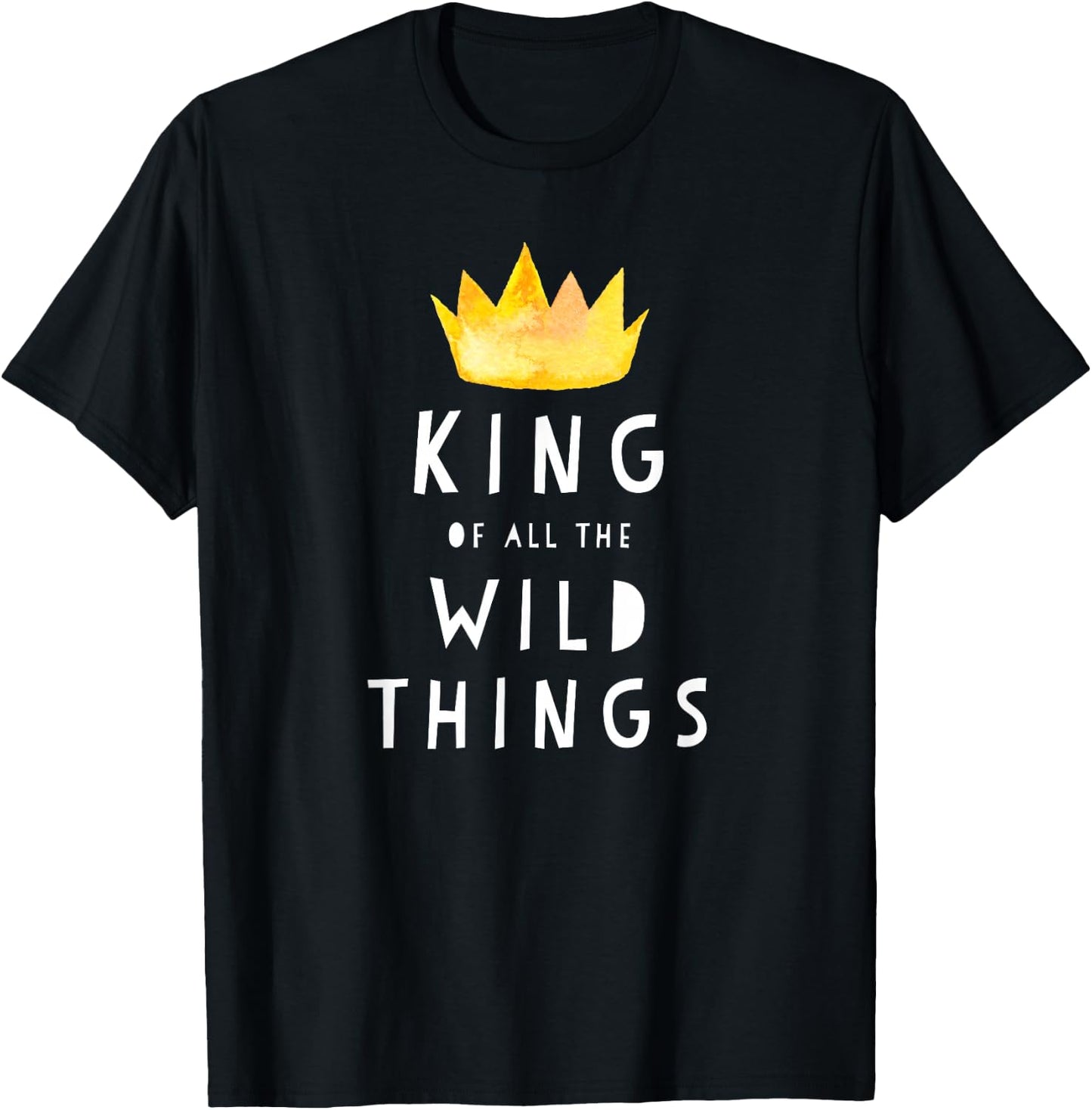 King Of All The Wild Things! Father Of Boys & Girls T Shirt T-Shirt - T-Shirt | Black