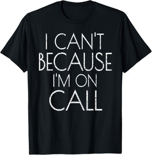 Emergency Services Xmas Gifts I Can't Because I'm On Call T-Shirt - T-Shirt | Black
