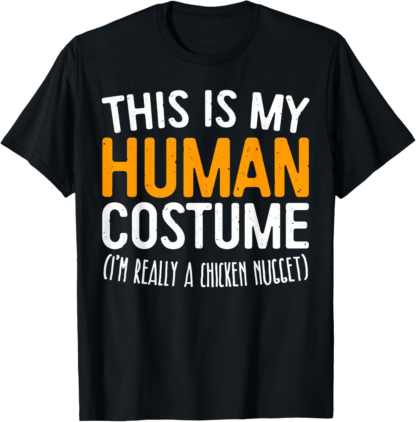 This Is My Human Costume I'm Really A Chicken Nugget Shirt T-Shirt - T-Shirt | Black