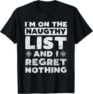 I Am On The Naughty List And I Regret Nothing Christmas Gift T-Shirt - T-Shirt | Black