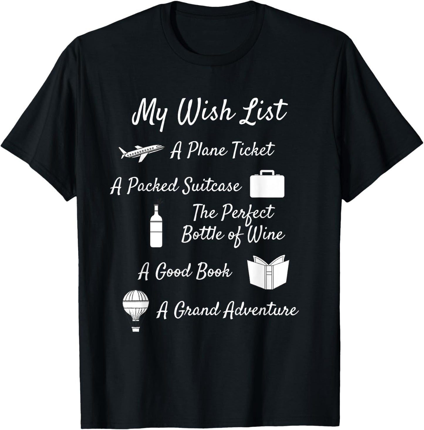 My Wish List - Travel, Adventure, & Wine Themed T-Shirt - T-Shirt | Black