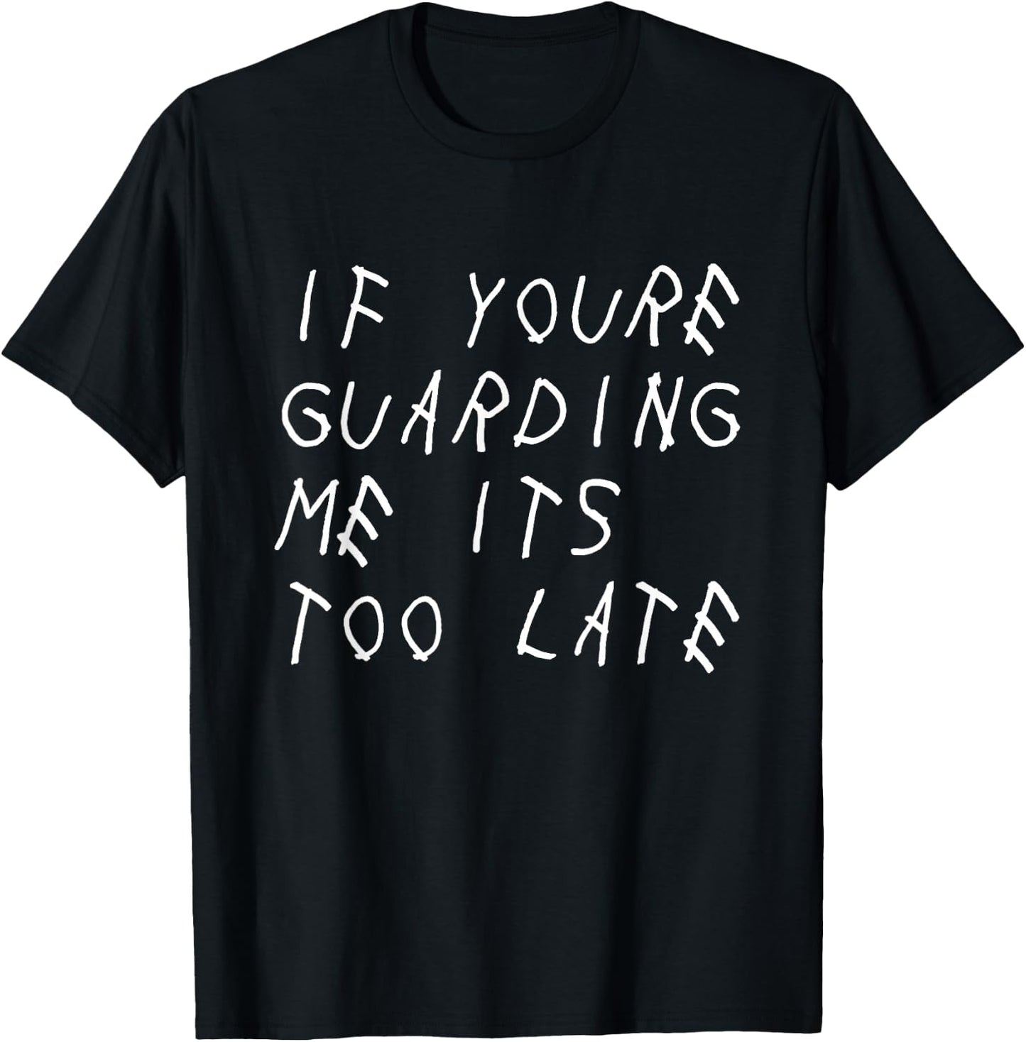 If You're Guarding Me It's Too Late Funny Sports Basketball T-Shirt - T-Shirt | Black