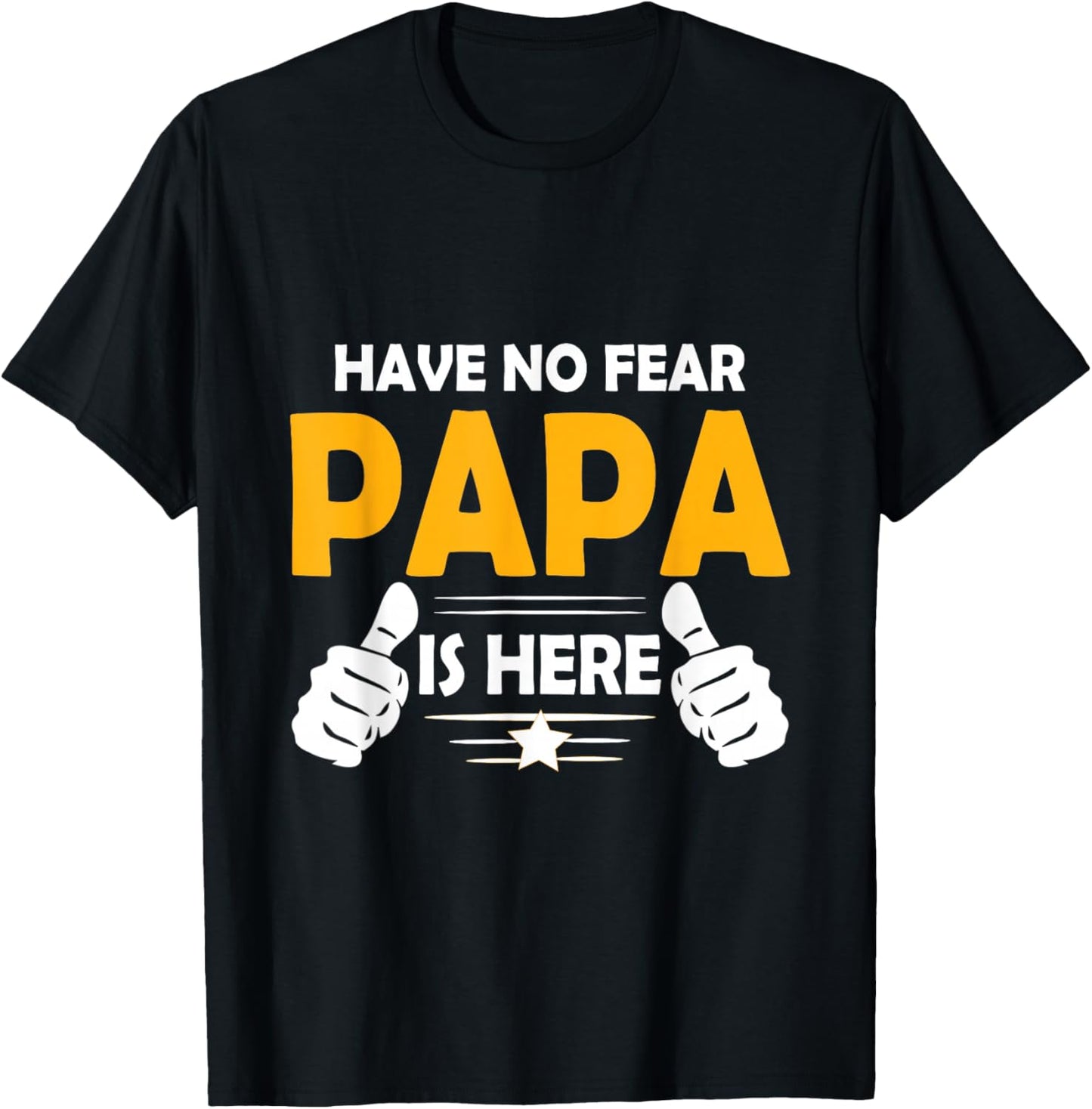 Have No Fear Papa is Here T-Shirt - T-Shirt | Black