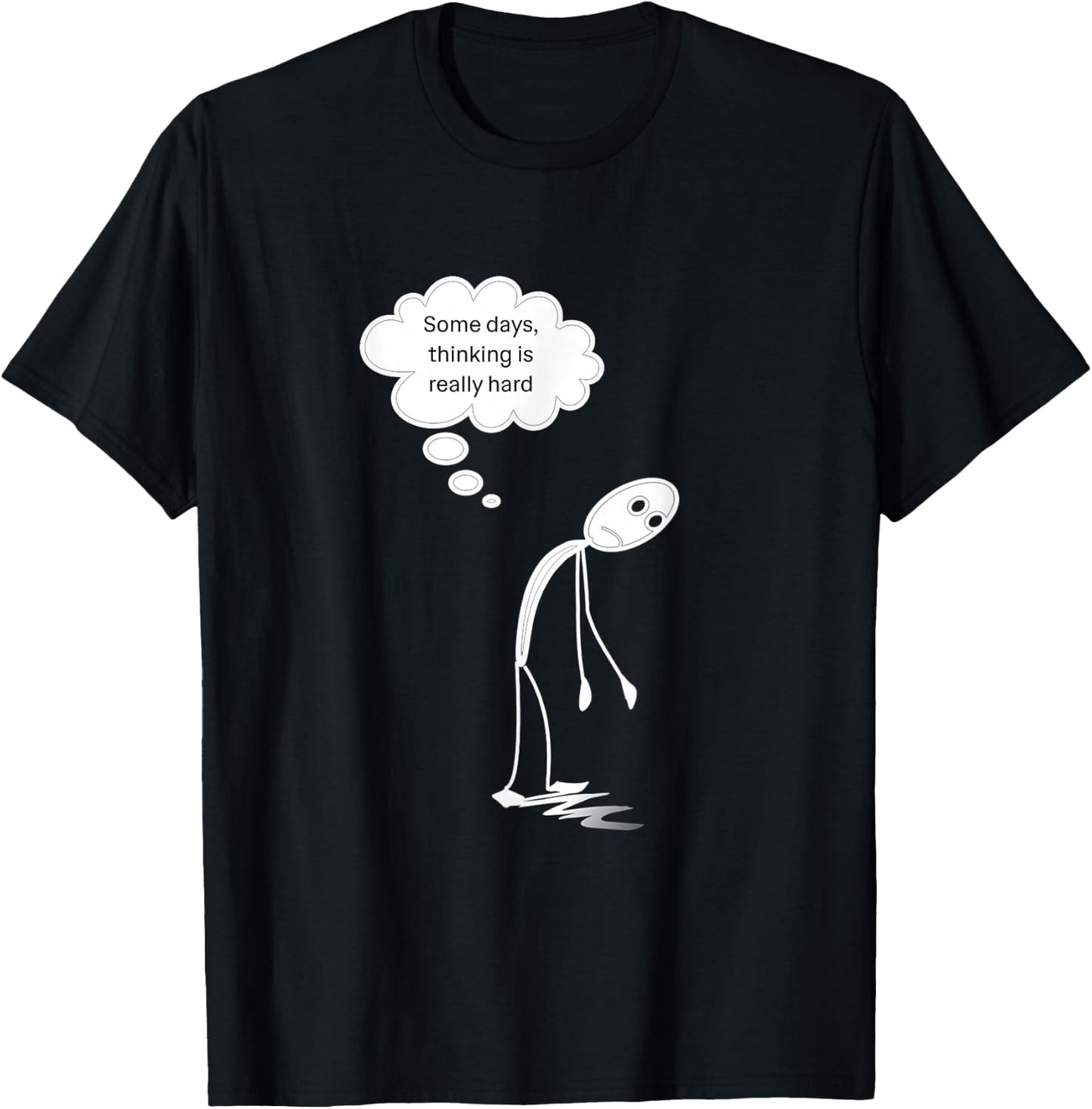 Thinking is Really Hard Students Seniors Teachers Humorous T-Shirt - T-Shirt | Black