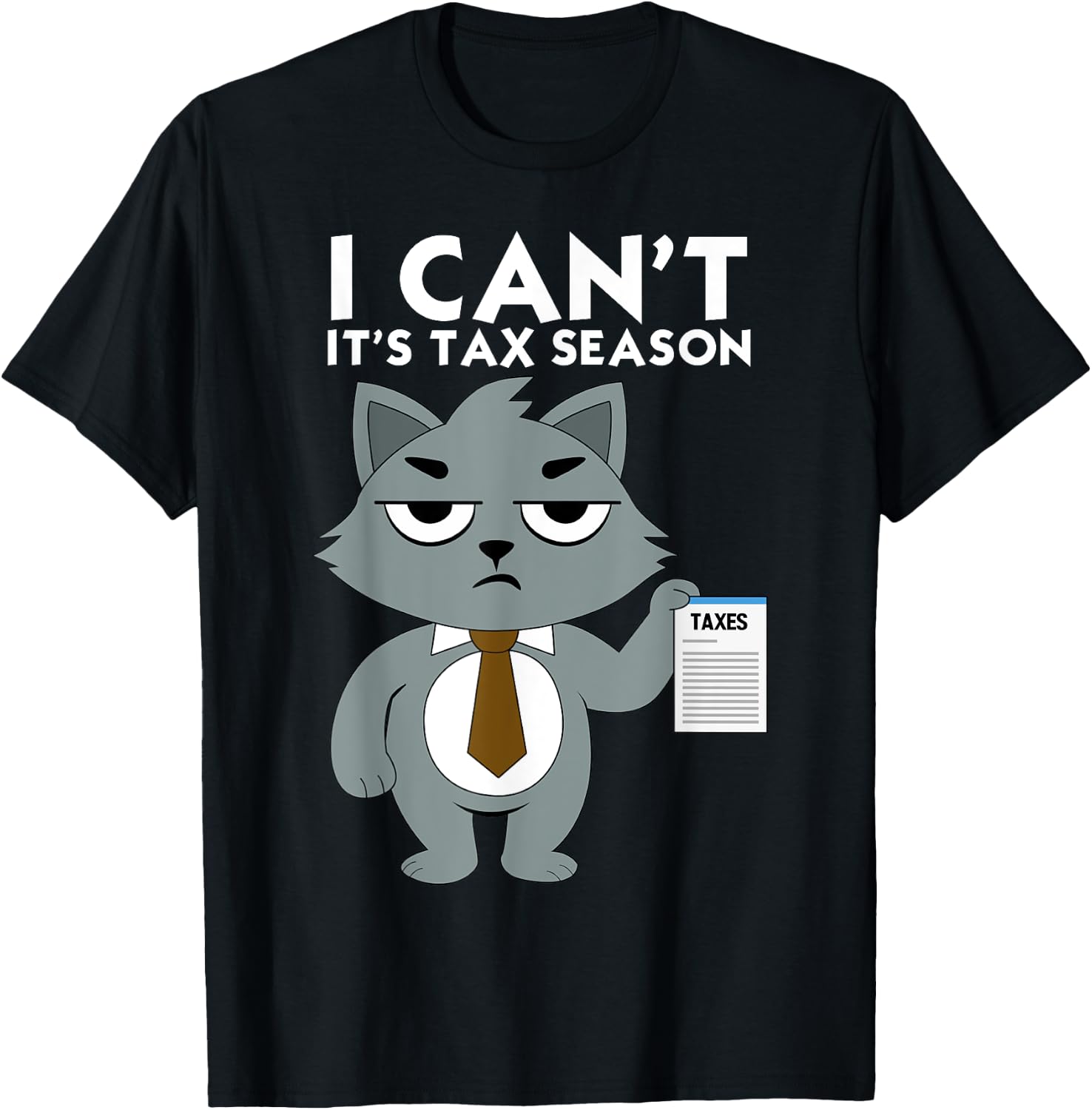 I Can't It's Tax Season Cat Funny Accounting Office Tax Day T-Shirt - T-Shirt | Black