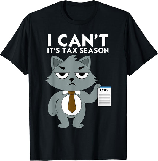 I Can't It's Tax Season Cat Funny Accounting Office Tax Day T-Shirt - T-Shirt | Black