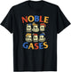 Noble Gases | Funny Chemistry Science Gift T-Shirt - T-Shirt | Black