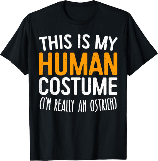 This Is My Human Costume I'm Really An Ostrich Shirt T-Shirt - T-Shirt | Black