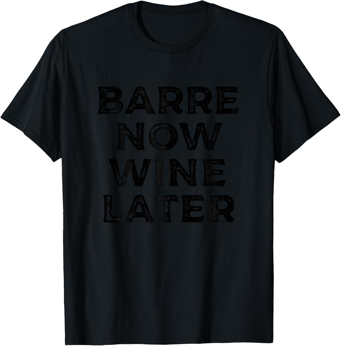 Barre Now Wine Lover Vintage Funny Fitness Workout Exercise T-Shirt - T-Shirt | Black