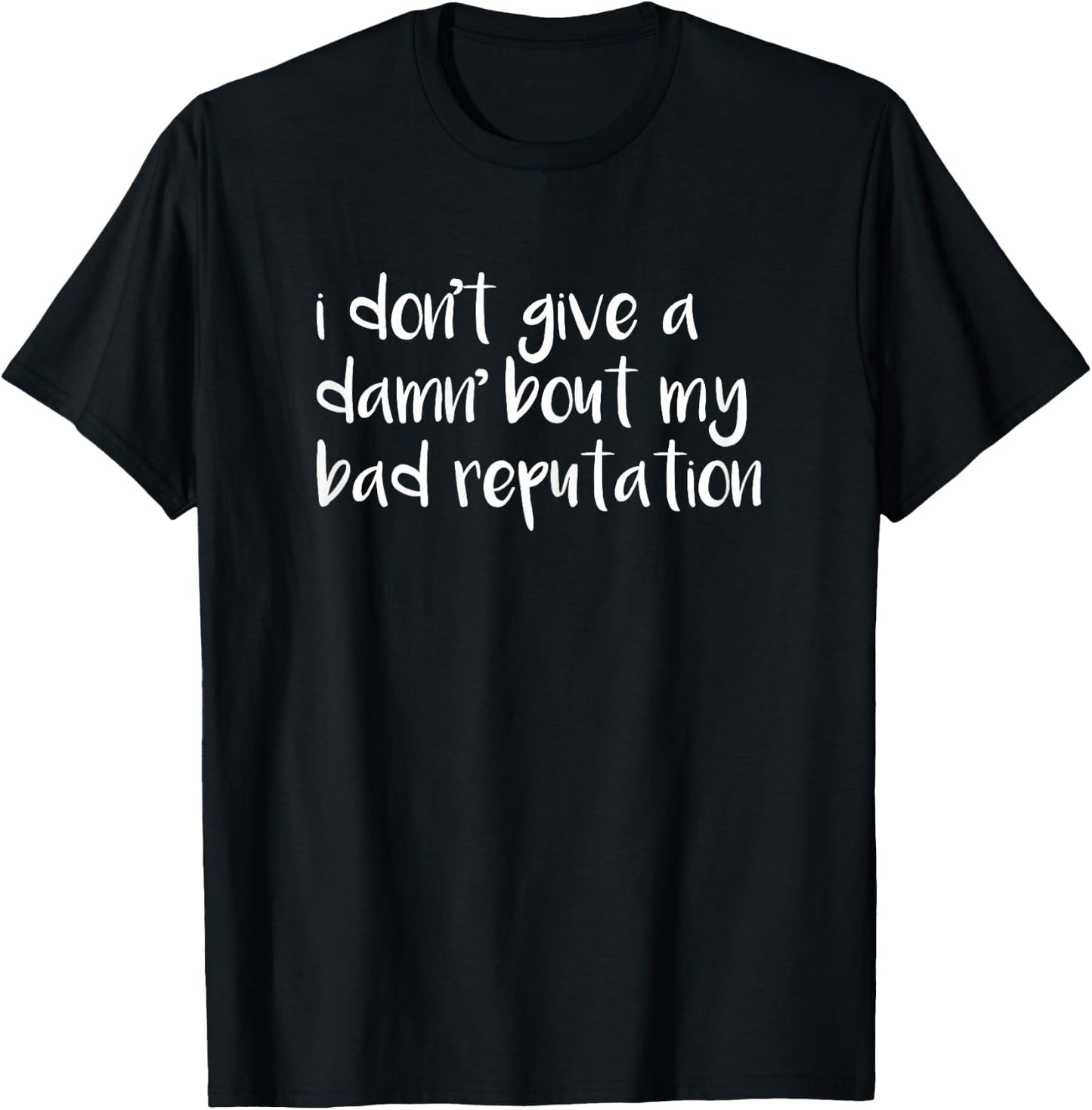I Don't Give A Damn About My Bad Reputation T-Shirt - T-Shirt | Black