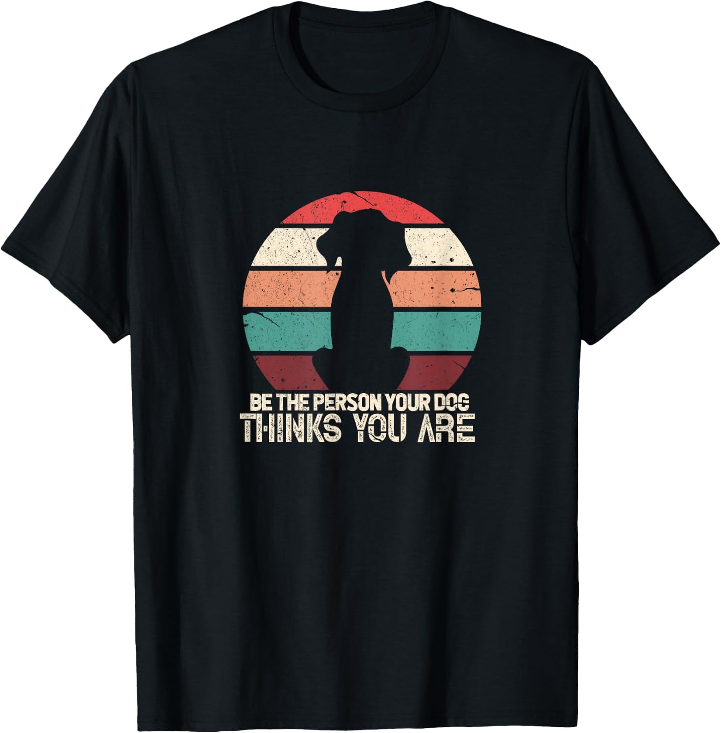 Be The Person Your Dog Thinks You Are Vintage Retro Pet Men Women Kids T-Shirt - T-Shirt | Black