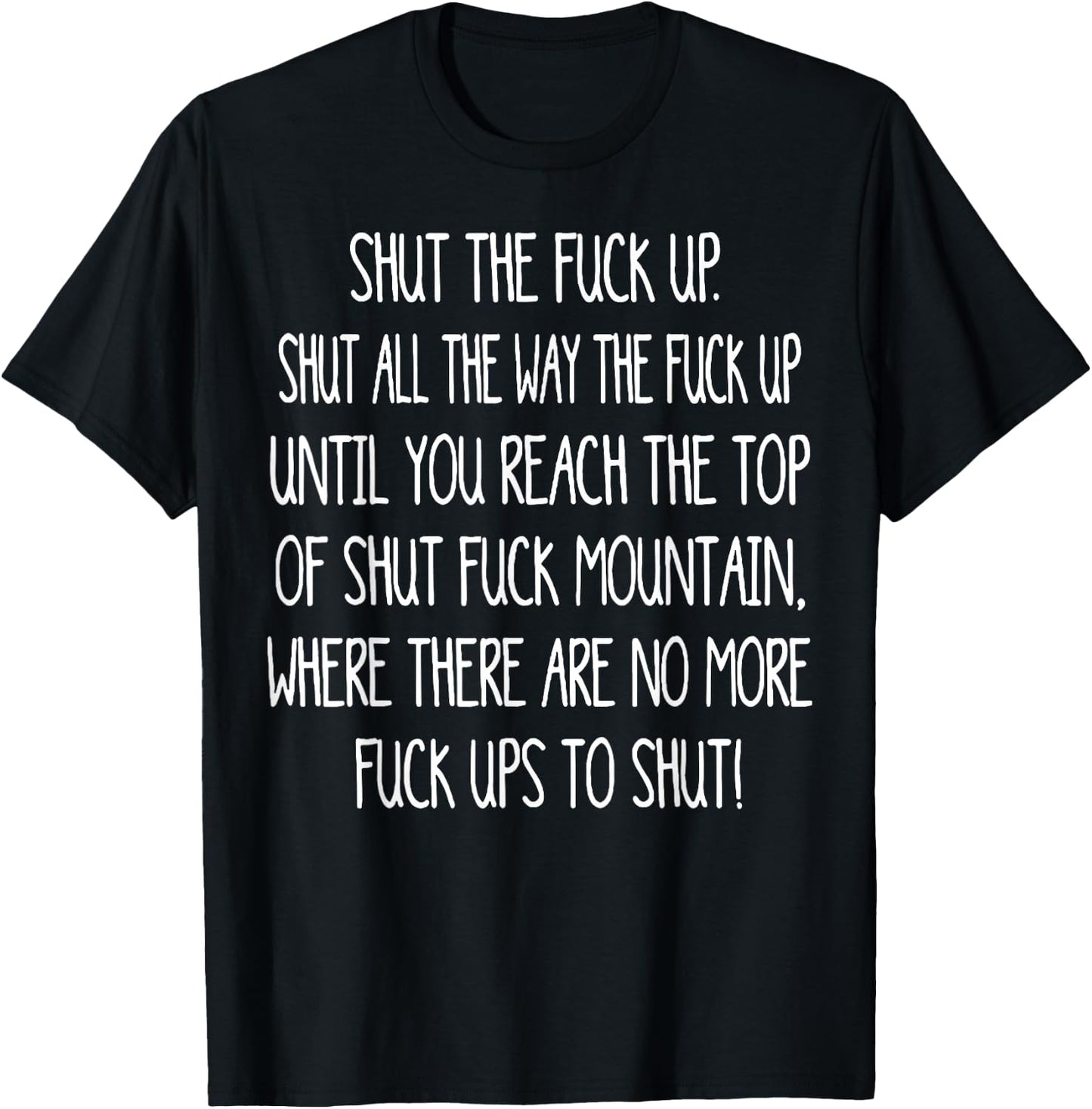 Shut The Fuck Up Shut All The Way The Fuck Up Until You T-Shirt - T-Shirt | Black
