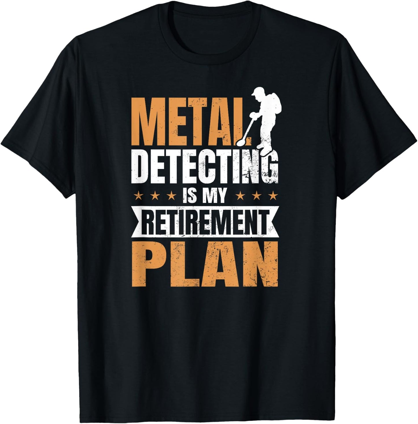 Metal Detecting Design Is My Retirement Plan Gift T-Shirt - T-Shirt | Black