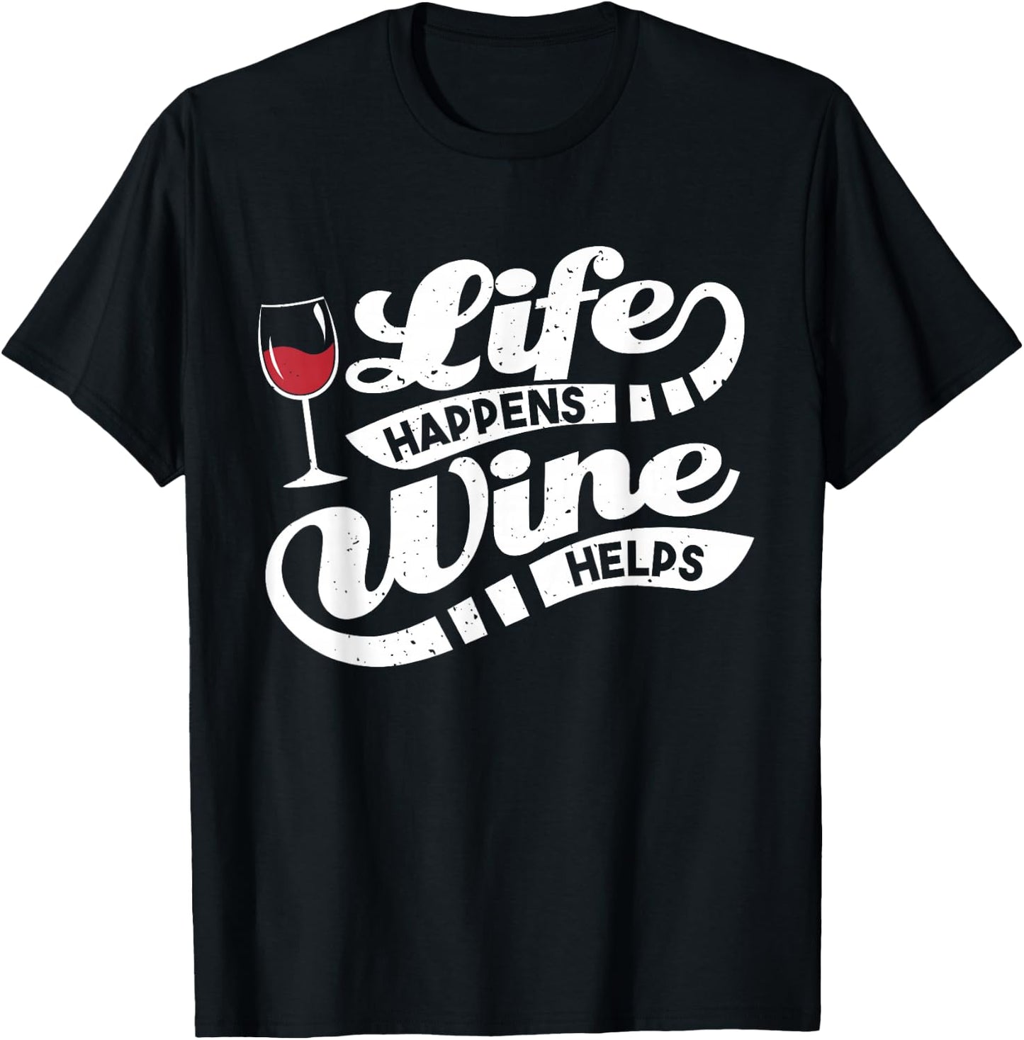 Life Happens Wine Helps - Funny Wine Quote T-Shirt - T-Shirt | Black