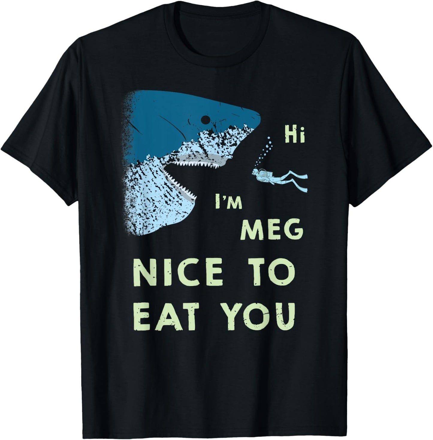 Megalodon | Funny Nice to Eat You Meg Shark T Shirt T-Shirt - T-Shirt | Black