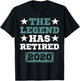Funny Retro The Legend Has Retired 2020 Anymore , Gift T-Shirt - T-Shirt | Black