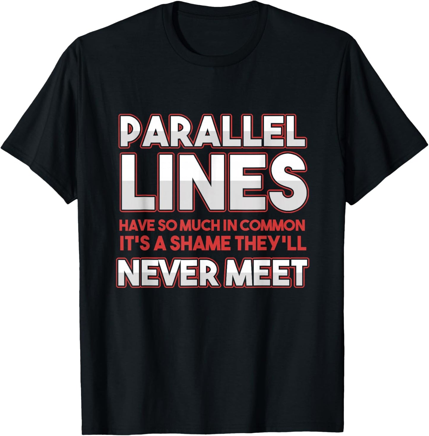 Math Algebra Puns Parallel Lines Have So Much In Common T-Shirt - T-Shirt | Black