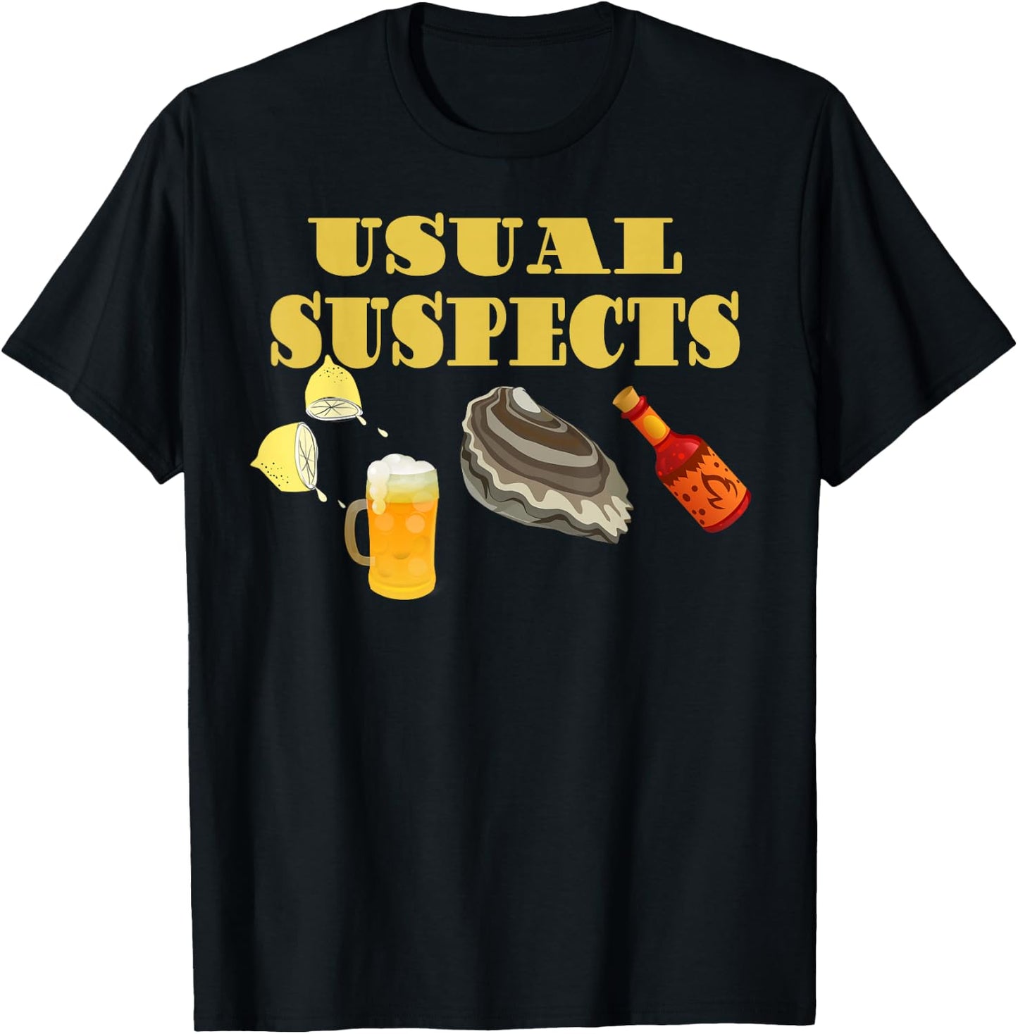 Raw Oysters Eating Oyster Party Usual Suspects Funny Saying T-Shirt - T-Shirt | Black