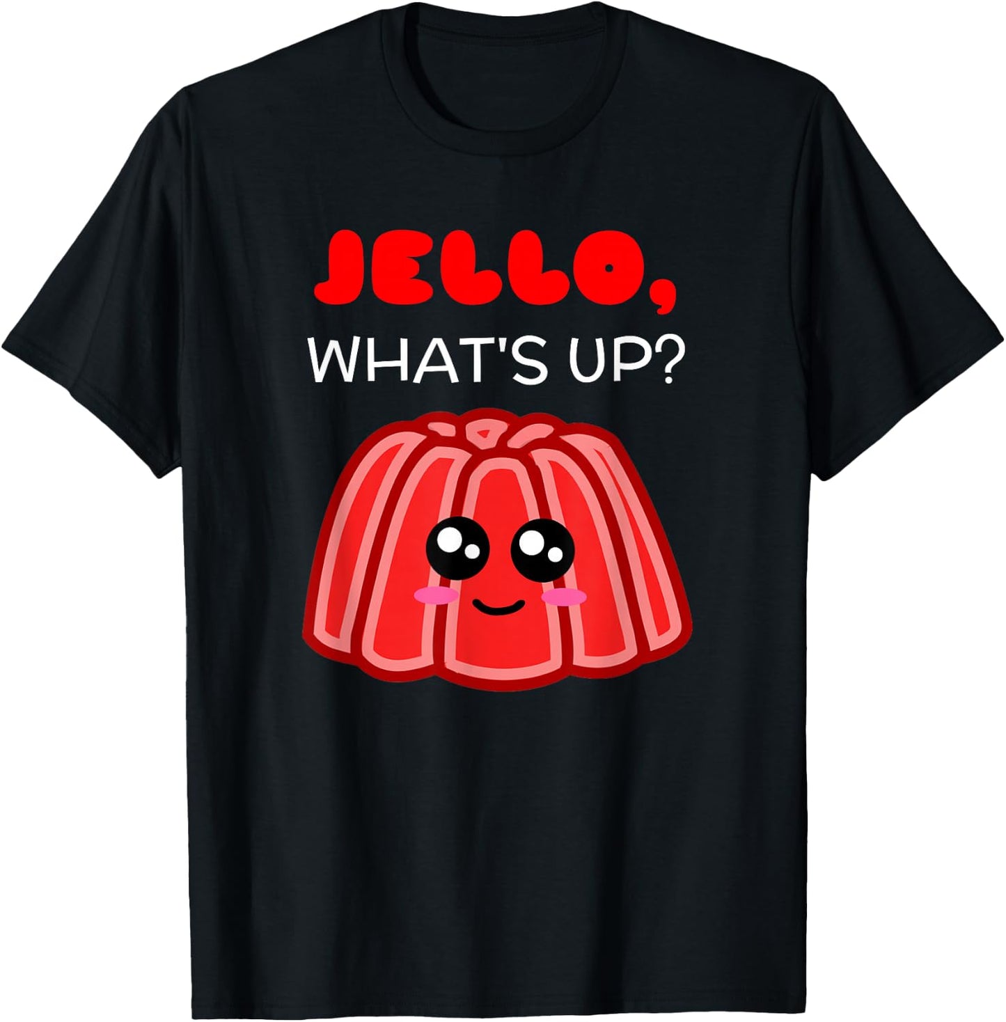 Jello What's Up - Cute Gelatine Pun T-Shirt - T-Shirt | Black