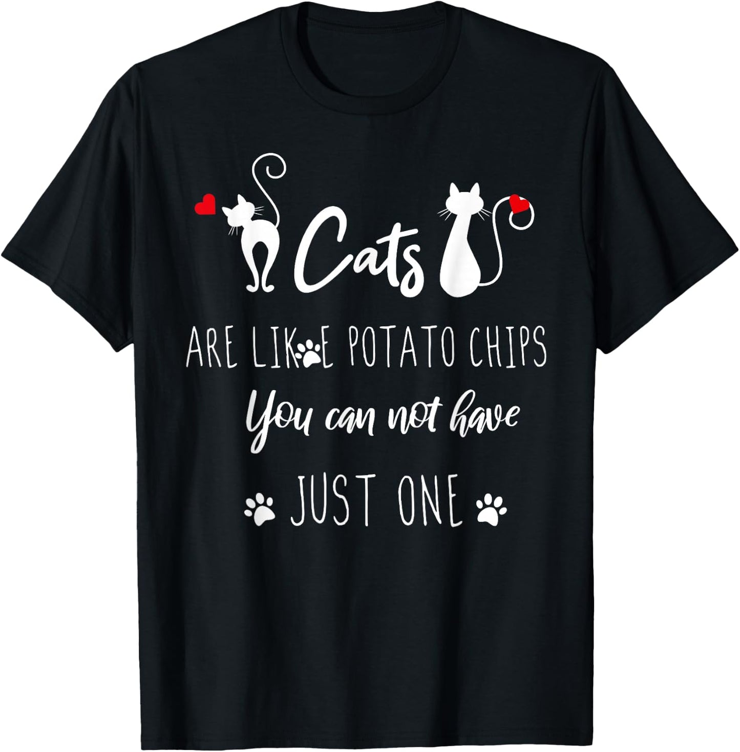 Funny Cats Are Like Potato Chips You Can Not Have Just One T-Shirt - T-Shirt | Black