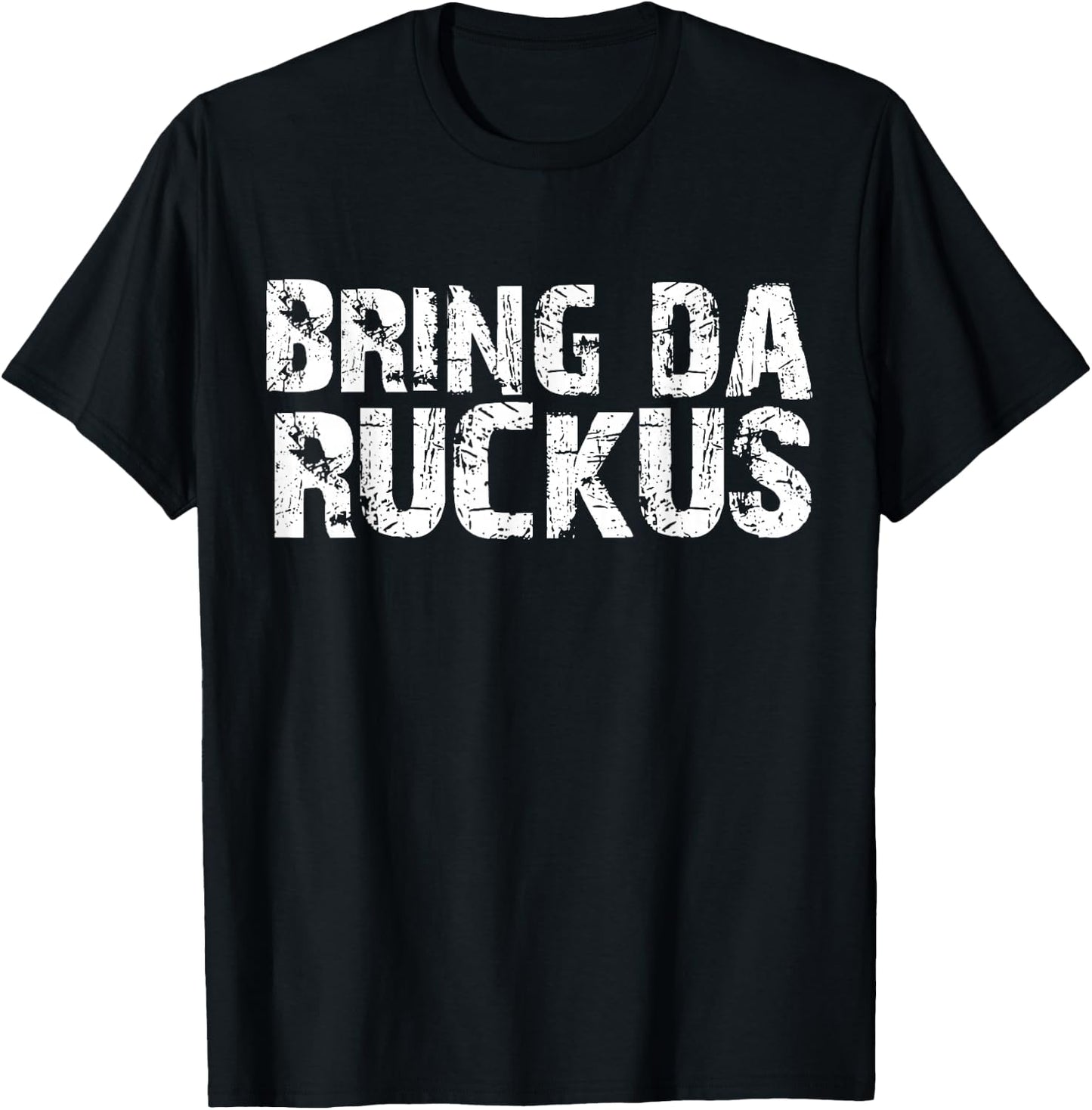 Bring Da Ruckus Funny Work Out Shirt T-Shirt - T-Shirt | Black