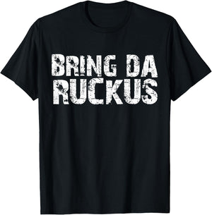 Bring Da Ruckus Funny Work Out Shirt T-Shirt - T-Shirt | Black