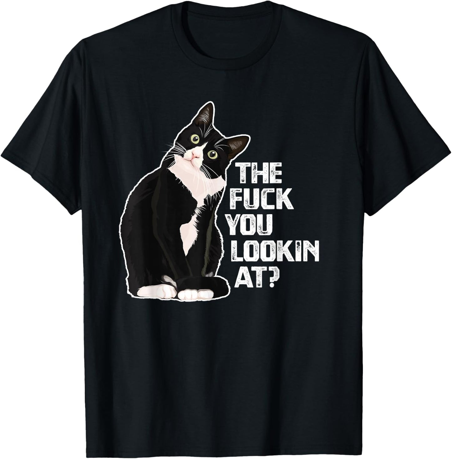 The Fuck You Lookin at? Funny Vulgar Novelty for Cat Lovers Small T-Shirt - T-Shirt | Black