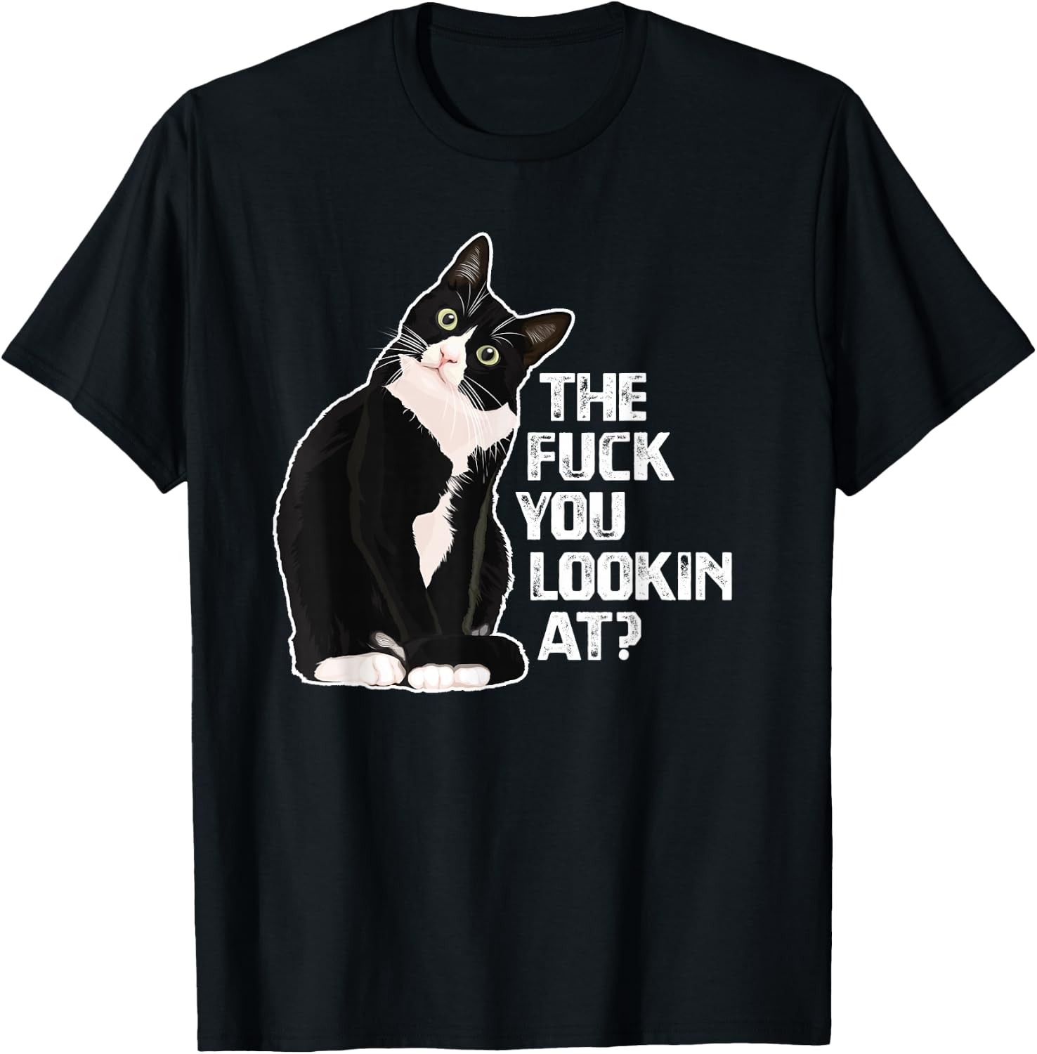 The Fuck You Lookin at? Funny Vulgar Novelty for Cat Lovers Small T-Shirt - T-Shirt | Black