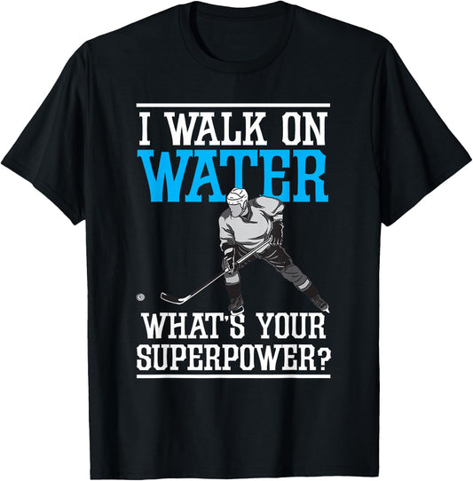 I Walk on Water Ice Hockey Player Skating Men Women Youth T-Shirt - T-Shirt | Black