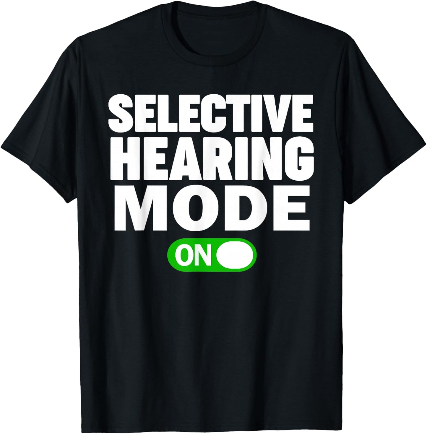 Selective Hearing Mode On T-Shirt - T-Shirt | Black