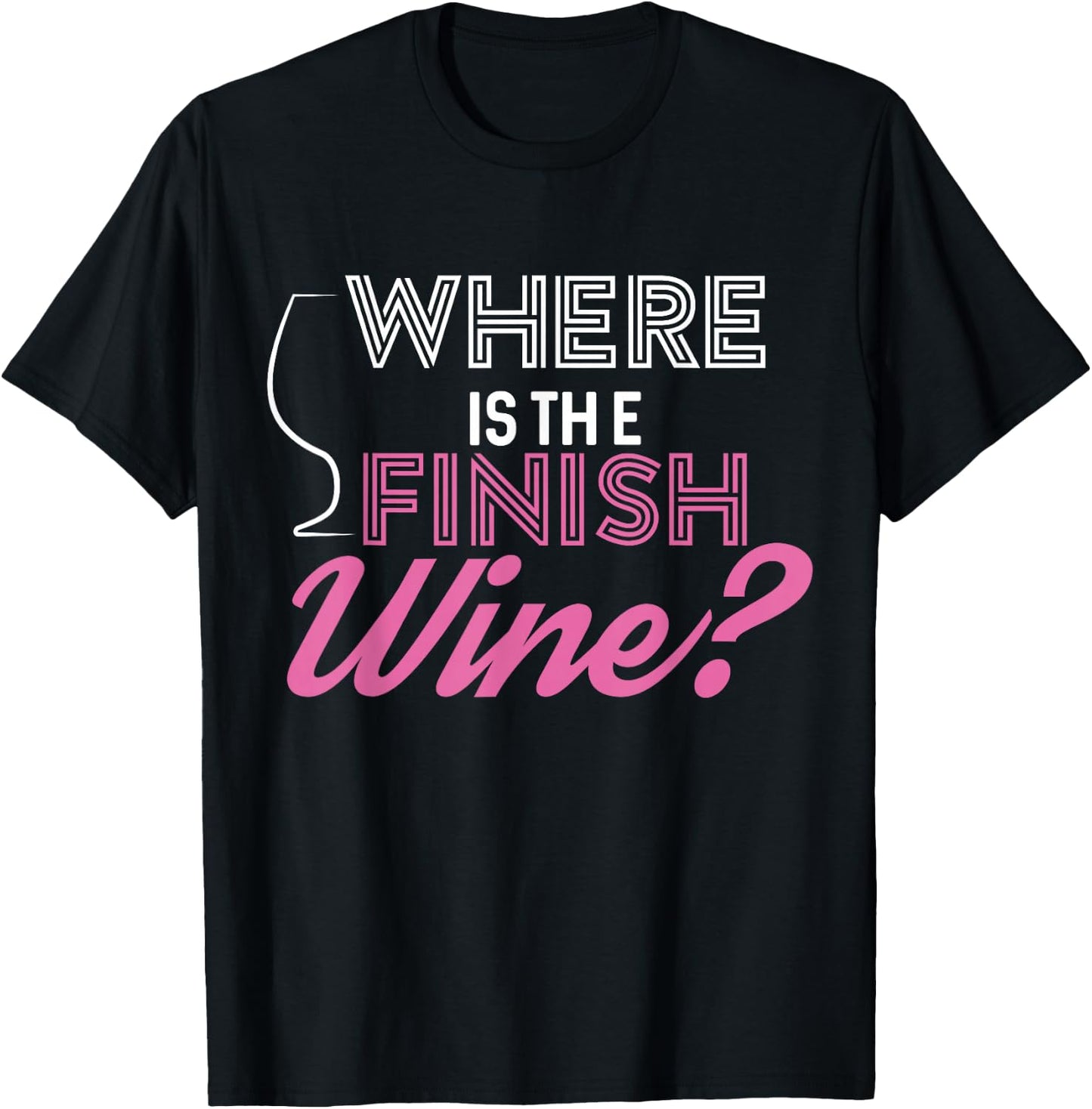 Where Is The Finish Wine Shirt, Running T-Shirt - T-Shirt | Black