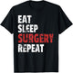 Funny Doctor Surgeon Shirt Eat Sleep Surgery Repeat T-Shirt - T-Shirt | Black