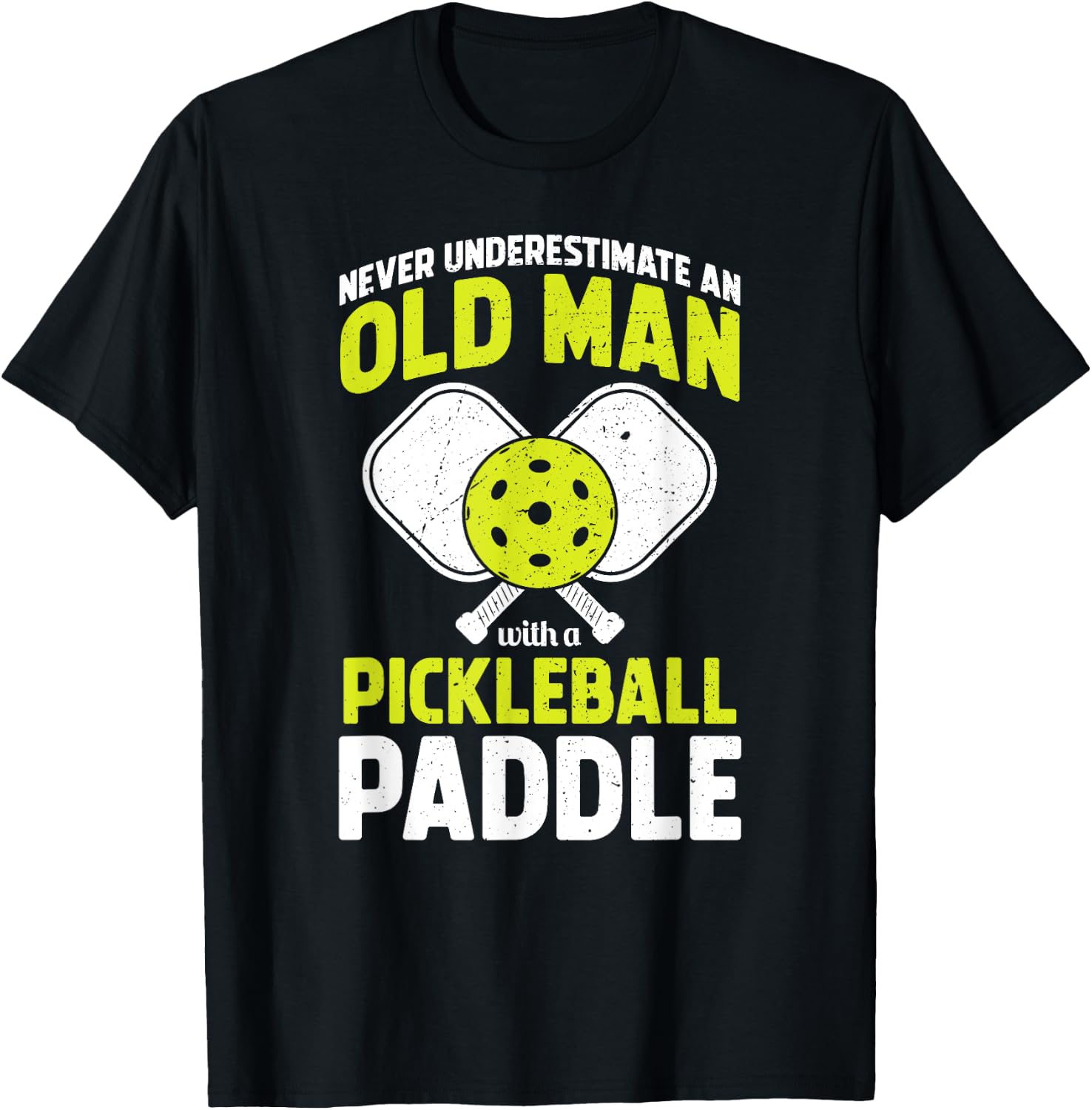 Never Underestimate Old Man Funny Pickleball Player Paddle T-Shirt - T-Shirt | Black