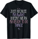 Just Because I'm awake Doesn't Mean I'm Ready to Do Things T-Shirt - T-Shirt | Black