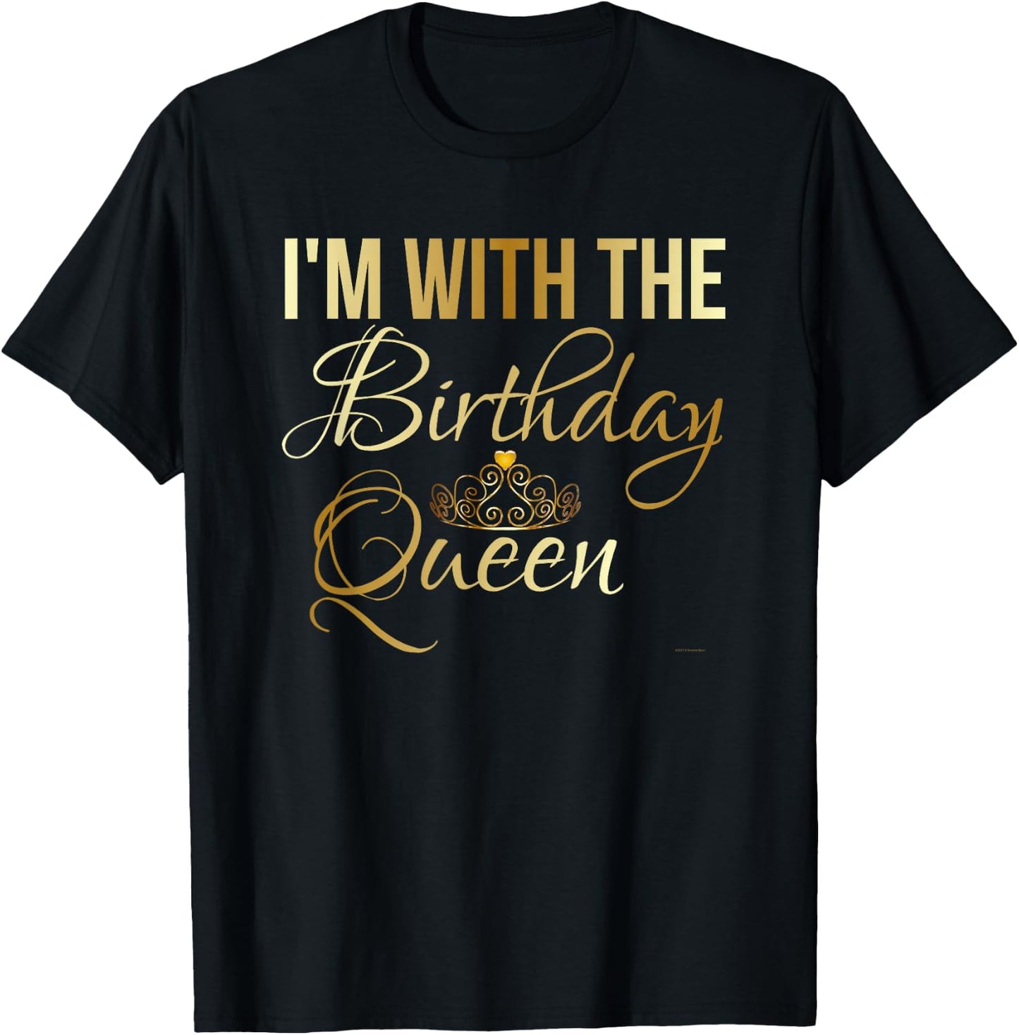 I'm with The Birthday Queen (Girl) Shirt T-Shirt - T-Shirt | Black
