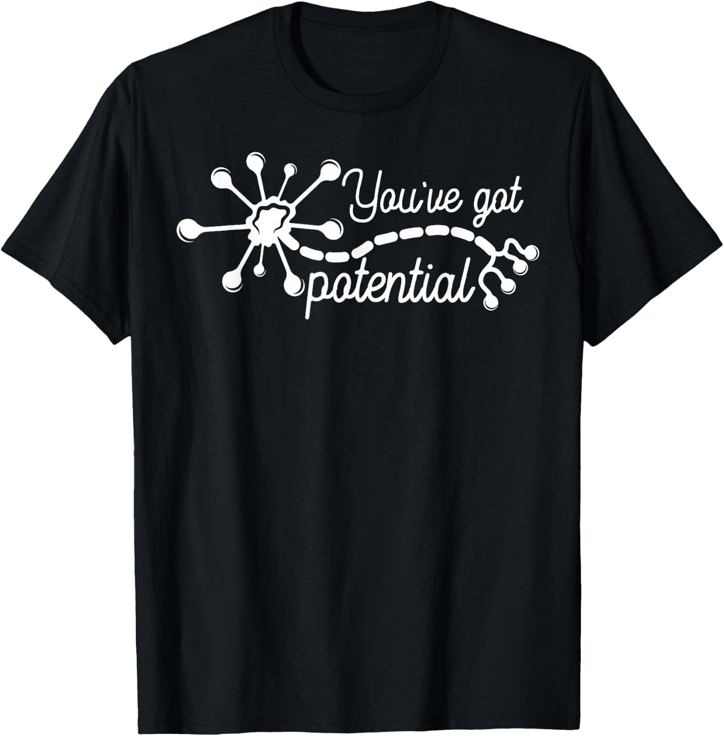 You've Got Potential Neuron Mental Health Nurse Teacher T-Shirt - T-Shirt | Black