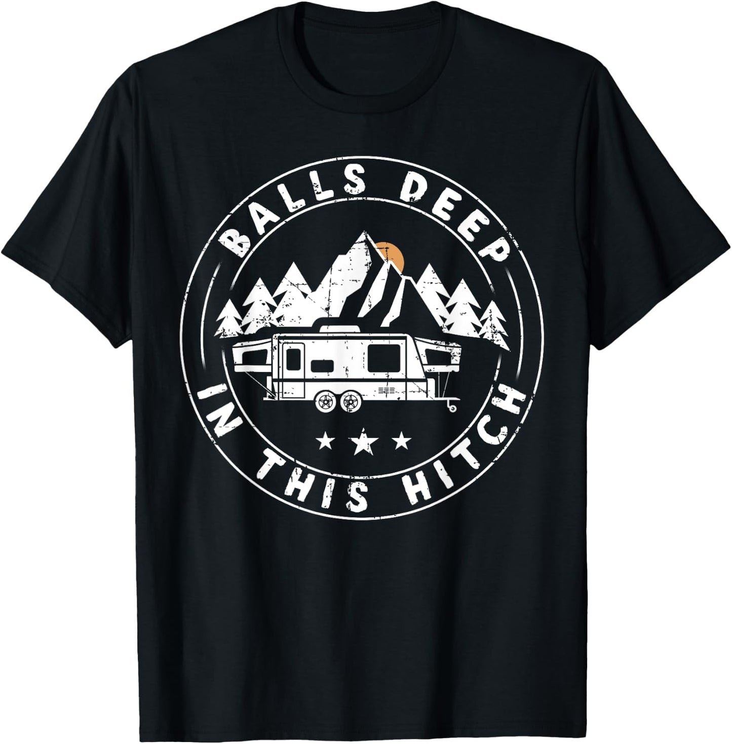 Balls Deep In This Hitch Funny Camping T-Shirt - T-Shirt | Black