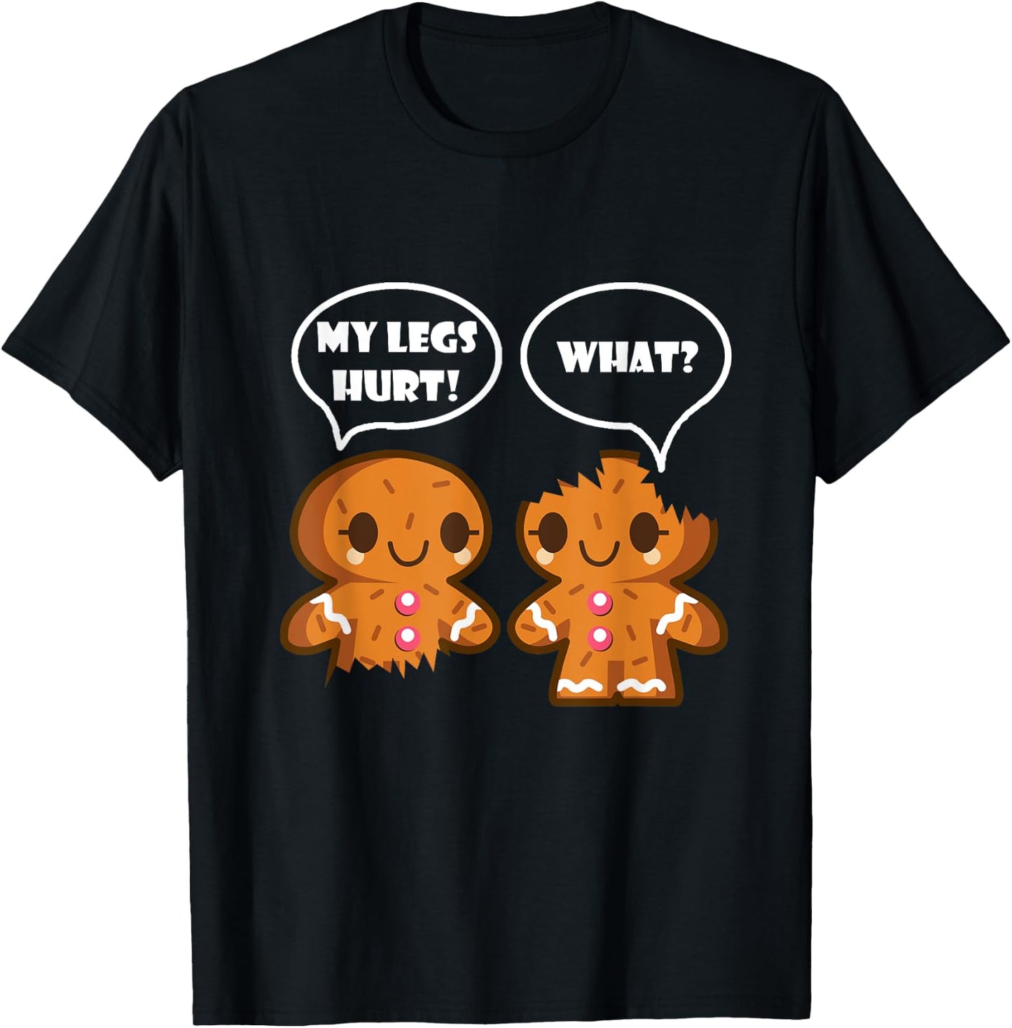 My Legs Hurt What Funny Christmas Gingerbread Man T-Shirt - T-Shirt | Black