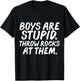 Boys Are Stupid Throw Rocks at Them Funny Feminism Feminist T-Shirt - T-Shirt | Black